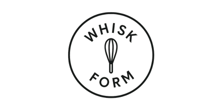 Whisk and Form